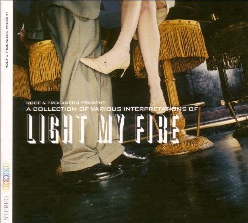 A Collection of Various Interpretations of Light My Fire