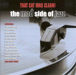 That Cat Was Clean! The Mod Side of Jazz