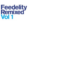 Feedelity Remixed Vol 1
