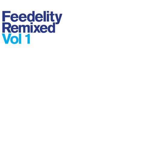 Feedelity Remixed Vol 1