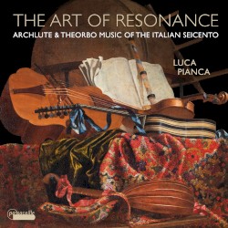 The Art of Resonance: Archlute & Theorbo Music of the Italian Seicento