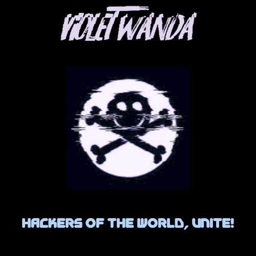 Hackers of the World, Unite!