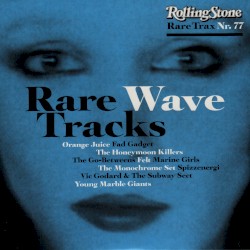 Rolling Stone: Rare Trax, Volume 77: Rare Wave Tracks