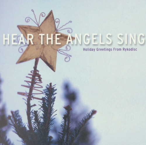 Hear the Angels Sing: Holiday Greetings From Rykodisc