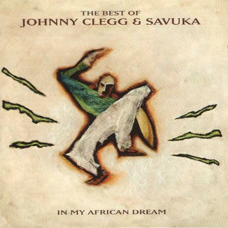 In My African Dream: The Best of Johnny Clegg & Savuka