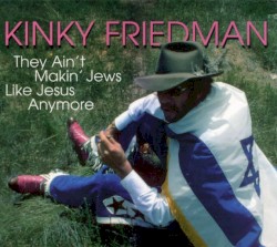 They Ain't Makin' Jews Like Jesus Anymore