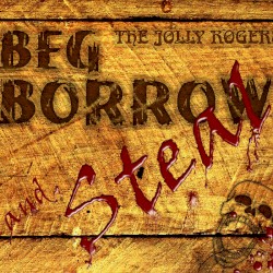 Beg, Borrow and Steal