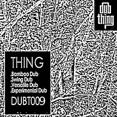 Bamboo Dub / Swing Dub / Versatile Dub / Experimental Dub