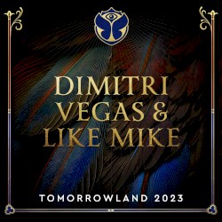 Tomorrowland 2023: Dimitri Vegas & Like Mike at Mainstage, Weekend 1