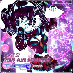 STRIP CLUB BEHAVIOUR (Type R Remix)