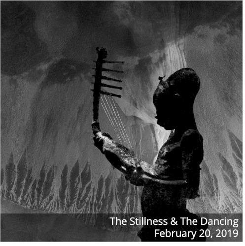 The Stillness & The Dancing - 2019-02-20