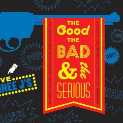 The Good, the Bad & The Serious