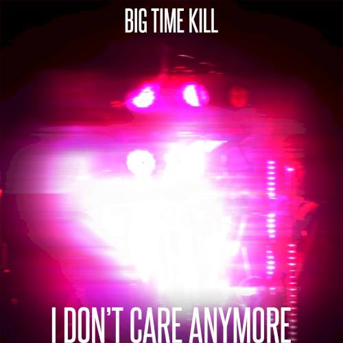 I Don't Care Anymore