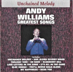 Unchained Melody: Andy Williams Greatest Songs