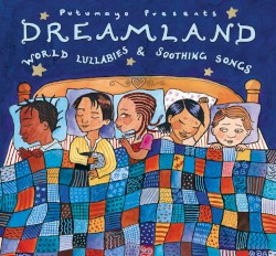 Putumayo Kids Presents: Dreamland - World Lullabies