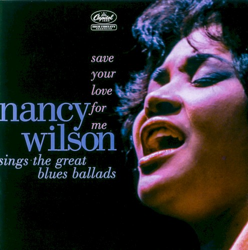 Save Your Love for Me: Nancy Wilson Sings the Great Blues Ballads