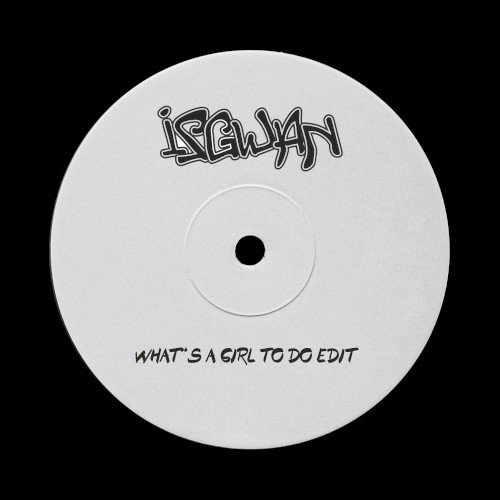 What's a Girl to Do (Isgwan edit)