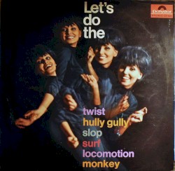 Let’s Do The Twist, Hully Gully, Slop, Surf, Locomotion, Monkey