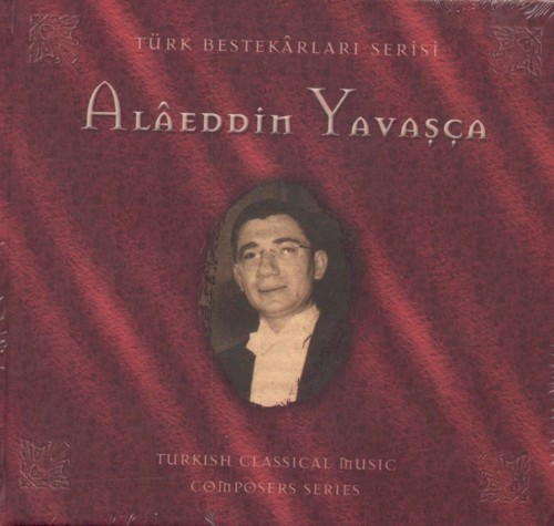 Türk Bestekârları Serisi: Alâeddin Yavaşça