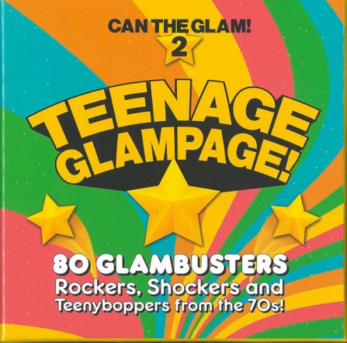 Teenage Glampage! (80 Glambusters Rockers, Shockers and Teenyboppers From the 70’s!)