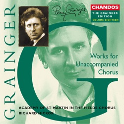 The Grainger Edition, Volume Eighteen: Works for Unaccompanied Chorus