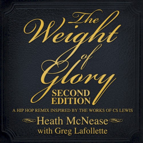 The Weight of Glory: Second Edition (A Hip Hop Remix Inspired by the Works of CS Lewis)