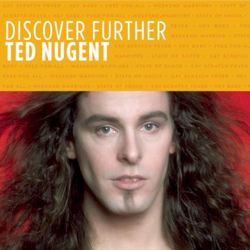 Discover Further: Ted Nugent