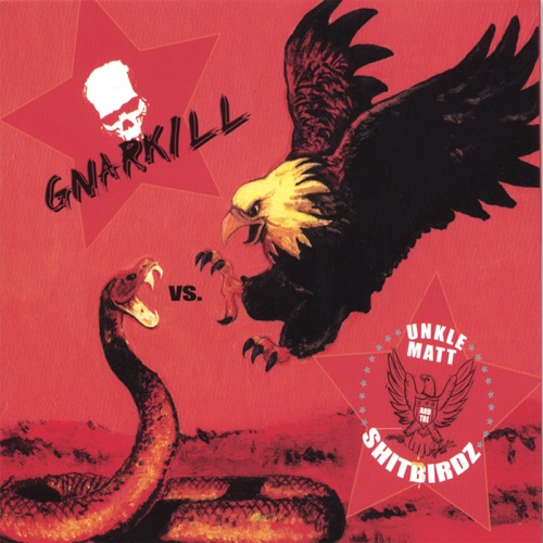 Gnarkill vs. Unkle Matt and the ShitBirdz