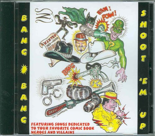 Bang Bang Shoot ’Em Up: Songs Dedicated to Your Favorite Comic Book Heroes and Villains