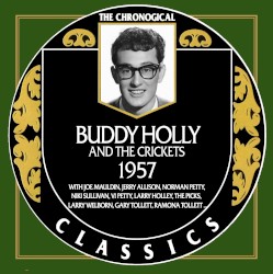 The Chronological Classics: Buddy Holly and the Crickets – 1957