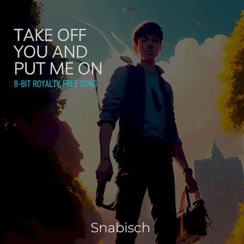 Take Off You and Put Me On (8-bit)