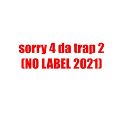 SORRY 4 DA TRAP 2