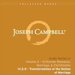 Arthurian Romance, Marriage, & Christianity, Lecture 5: Transformation of the Notion of Marriage