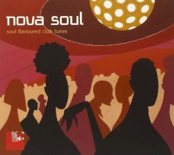 Nova Soul: Soul Flavoured Club Tunes