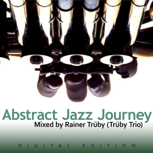 Abstract Jazz Journey: Mixed by Rainer Trüby