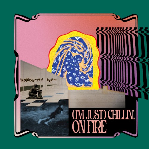 (I’m Just) Chillin’, on Fire