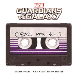 Marvel’s Guardians of the Galaxy: Cosmic Mix Vol. 1: Music From the Animated Series