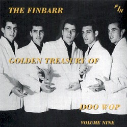 The Finbarr Golden Treasury of Doo Wop, Volume 9