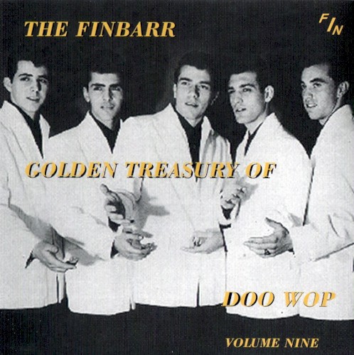 The Finbarr Golden Treasury of Doo Wop, Volume 9