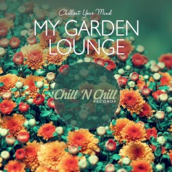 My Garden Lounge (Chillout Your Mind)