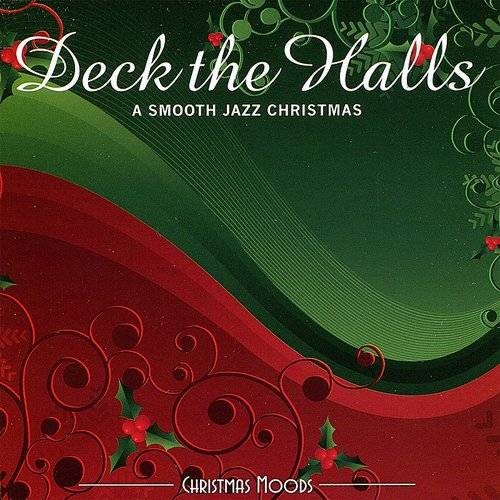 Deck the Halls: A Smooth Jazz Christmas