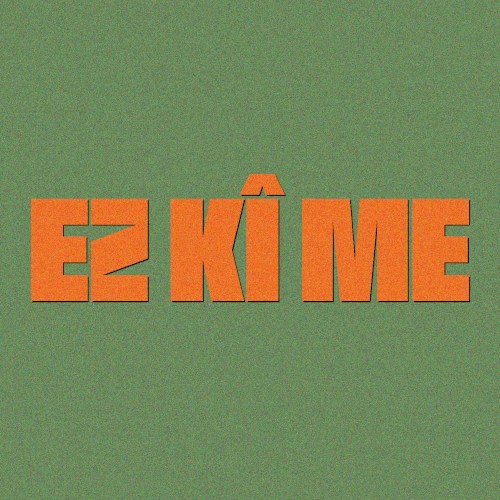 Ez Kî Me