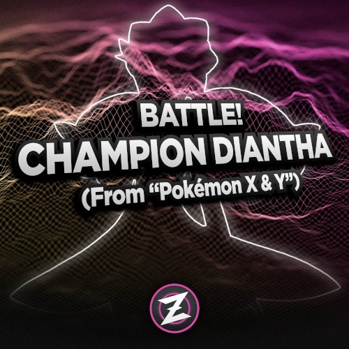 Battle! Champion Diantha (From “Pokémon X & Y”)