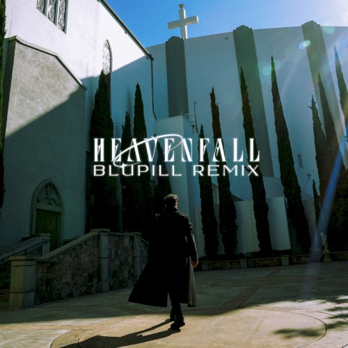 HEAVENFALL (BLUPILL remix)