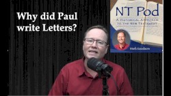 NT Pod #120, “Why Did Paul Write Letters?”