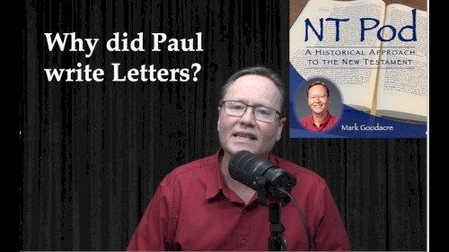 NT Pod #120, “Why Did Paul Write Letters?”