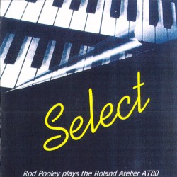 Select – Rod Pooley Plays the Roland Atelier AT80