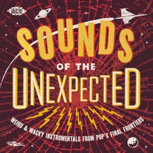 Sounds Of The Unexpected (Weird & Wacky Instrumentals From Pop's Final Frontiers)