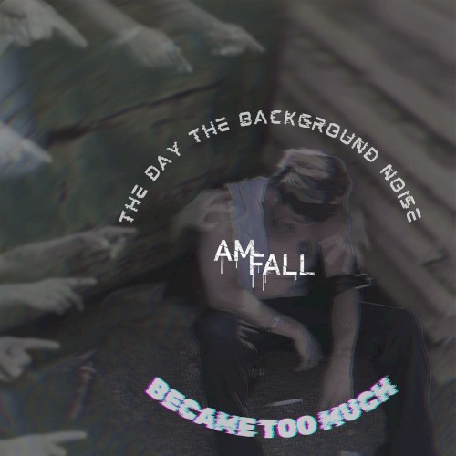 The Day the Background Noise Became Too Much