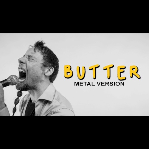 Butter (Metal Version)
